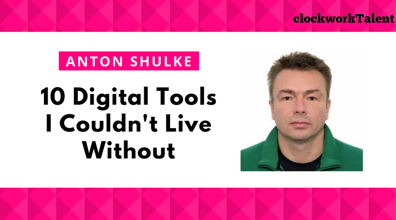 10 Digital Tools Anton Shulke Couldn’t Live Without