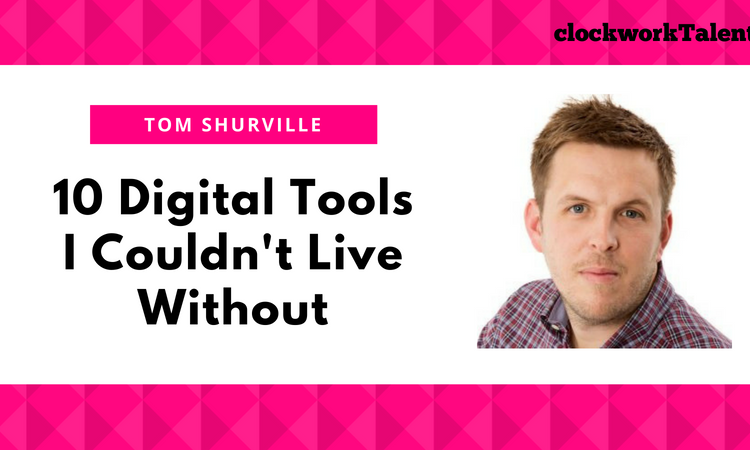 10 digital tools Tom Shurville couldn’t live without