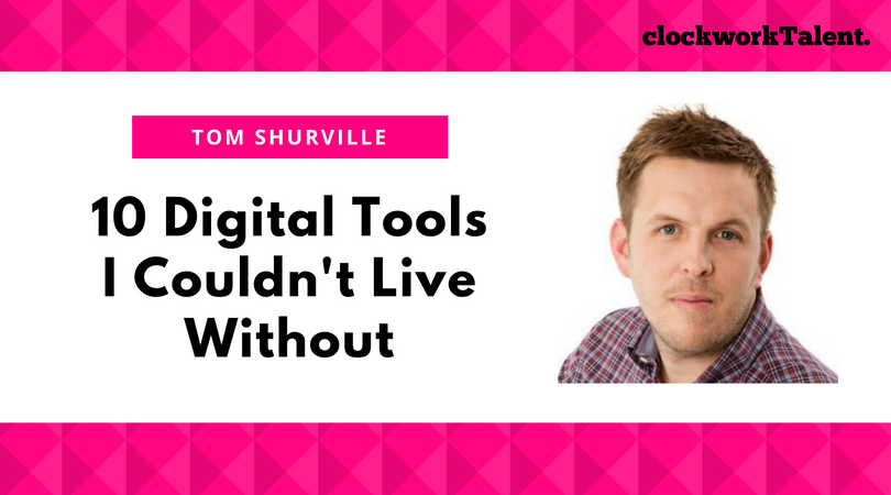 10 digital tools Tom Shurville couldn’t live without