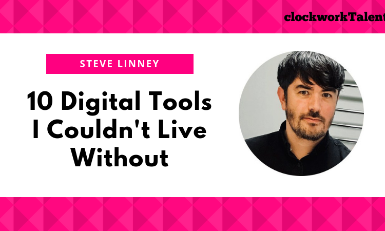 10 Digital Tools Steve Linney Couldn't Live Without