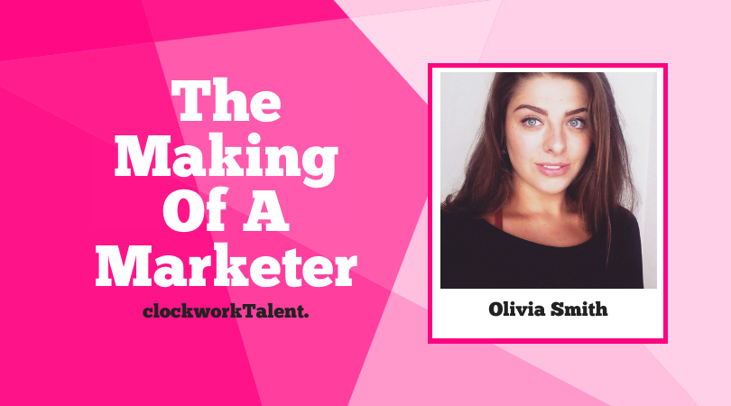 Olivia Smith - The Making of a Marketer clockworkTalent