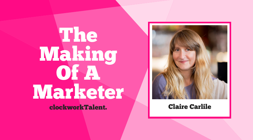 Claire Carlile, The Making of a Marketer Featured