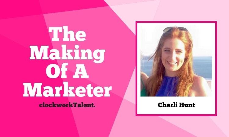 Charli Hunt, The Making of a Marketer visual with the title and image of Charli