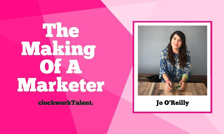 Jo O'Reilly the making of a marketer
